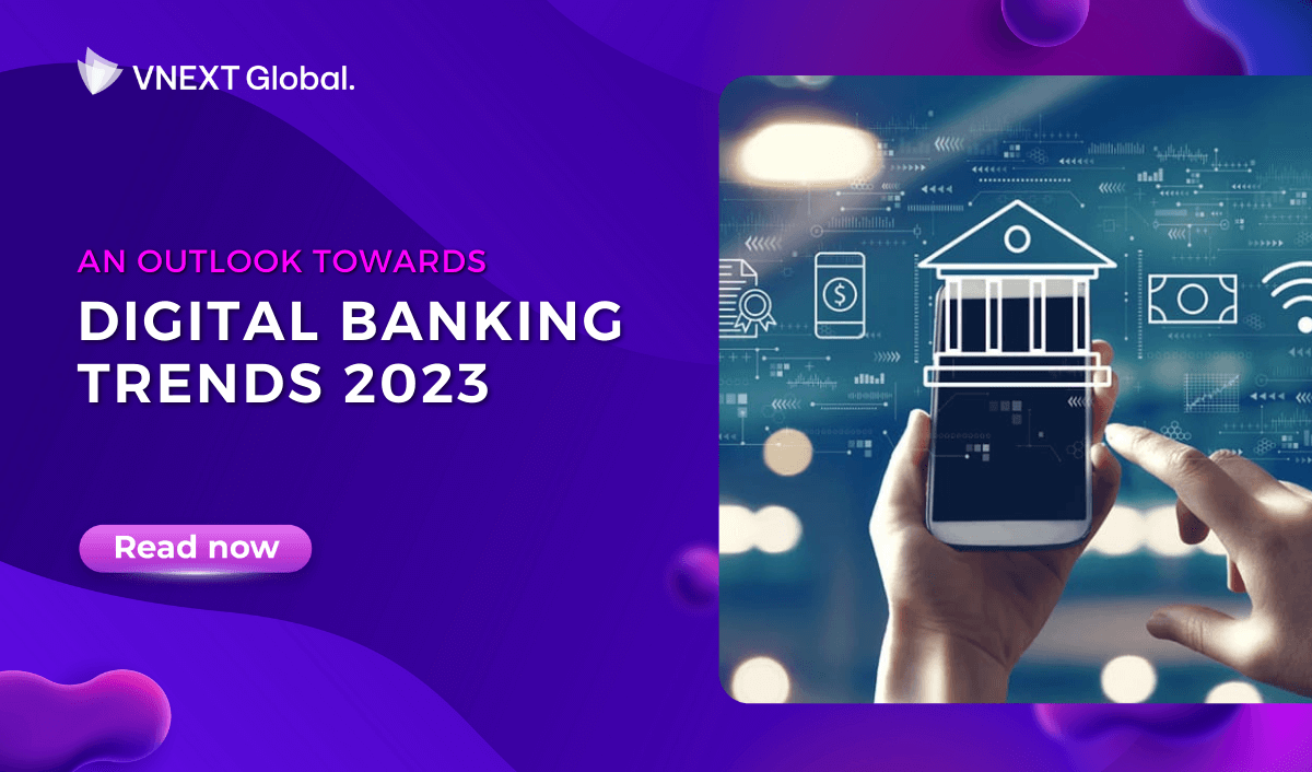 vnext global an outlook towards digital banking trends 2023