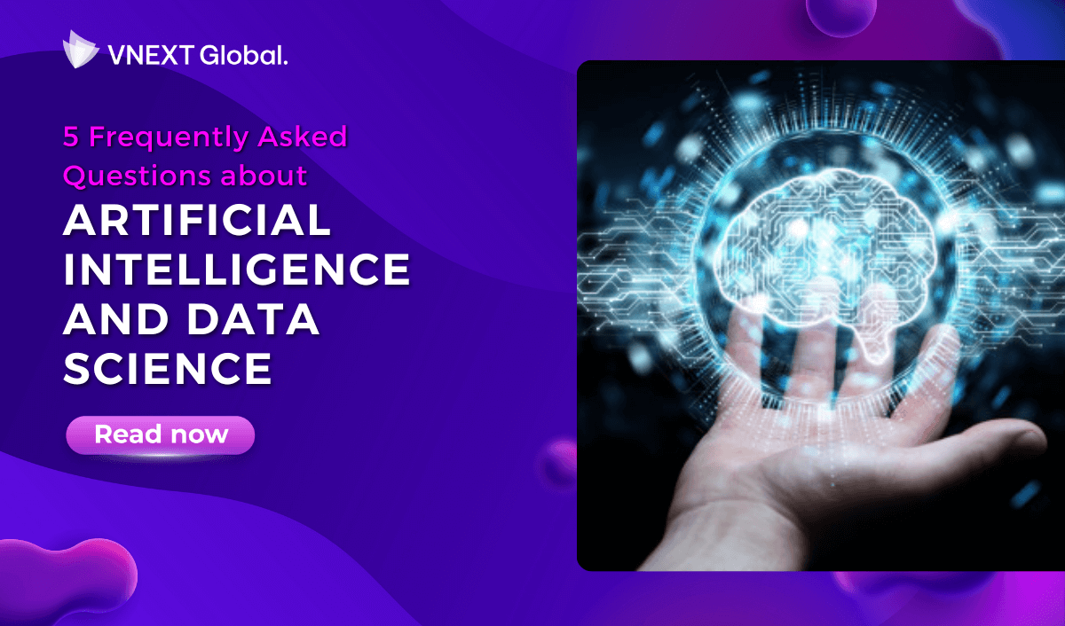 vnext global 5 frequently asked questions about artificial intelligence and data science