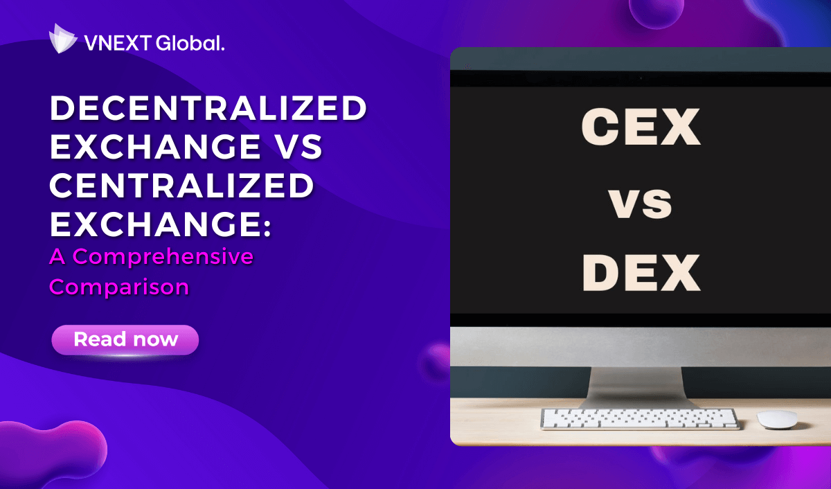 vnext global decentralized exchange vs centralized exchange a comprehensive comparison