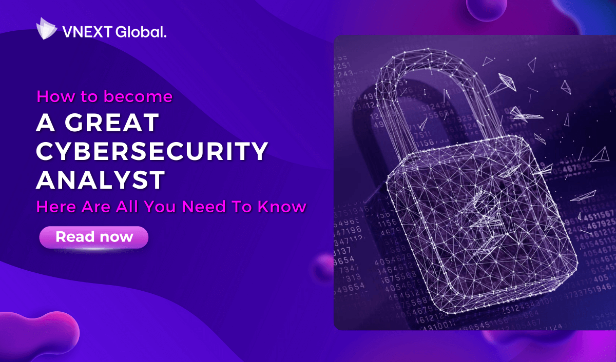 vnext global how to become a great cybersecurity analyst