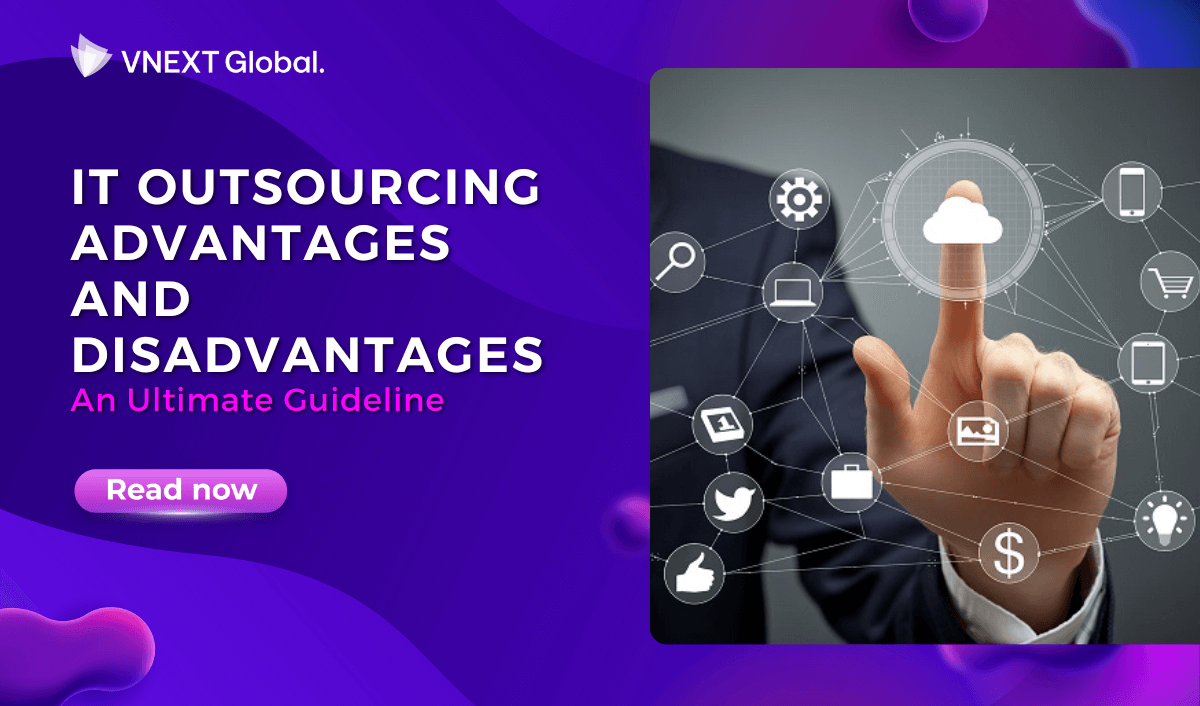 vnext global it outsourcing advantages and disadvantages an ultimate guideline