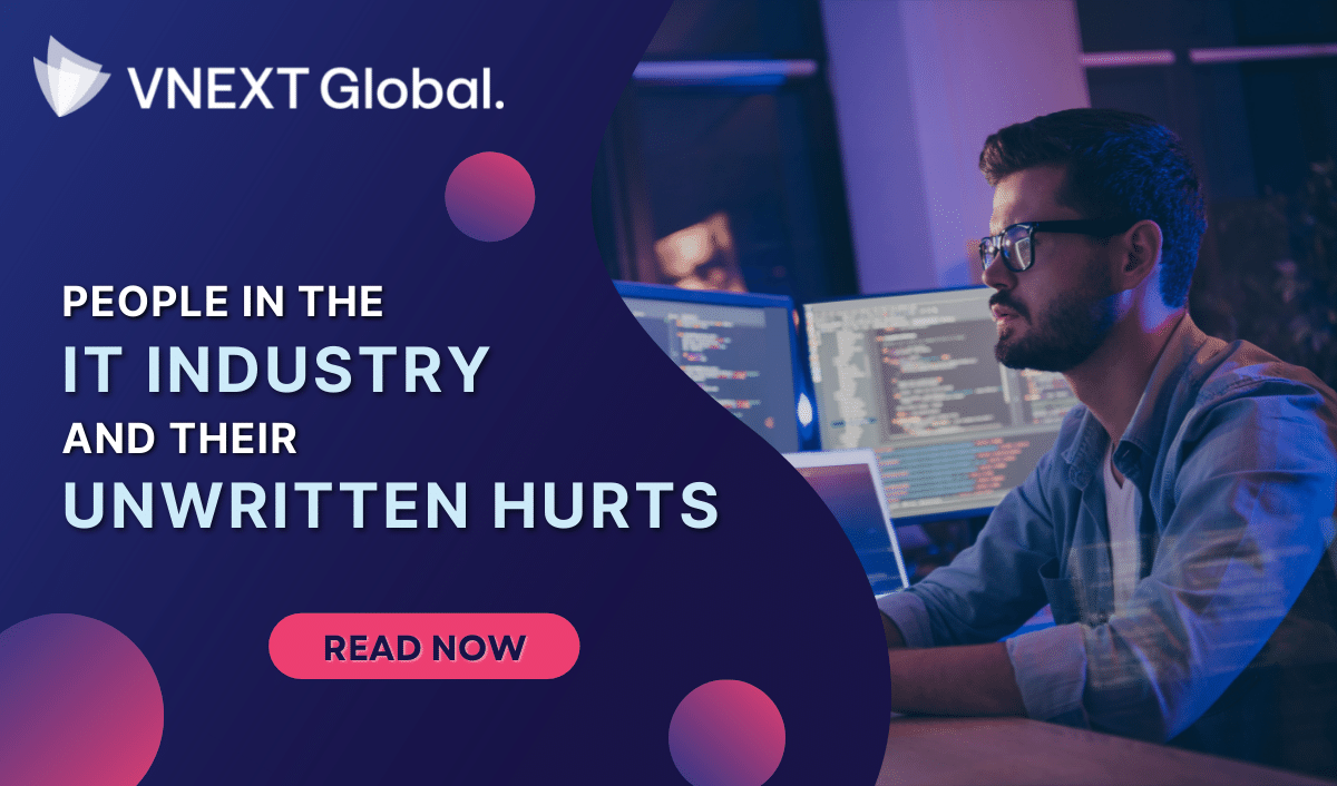 vnext global people in the it industry and their unwritten hurts