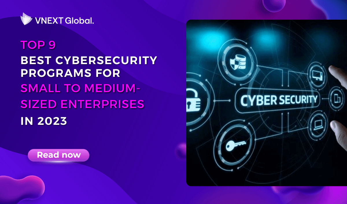 vnext global top 9 best cybersecurity programs for small to medium sized enterprises in 2023