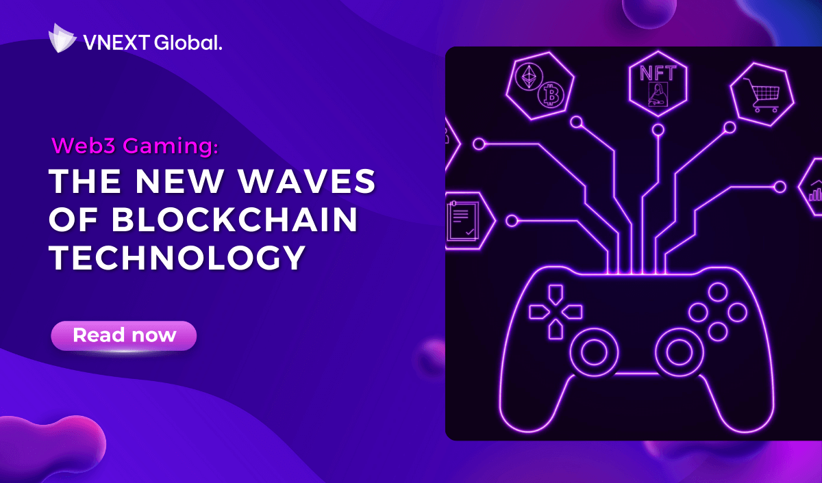vnext global web3 gaming the new waves of blockchain technology