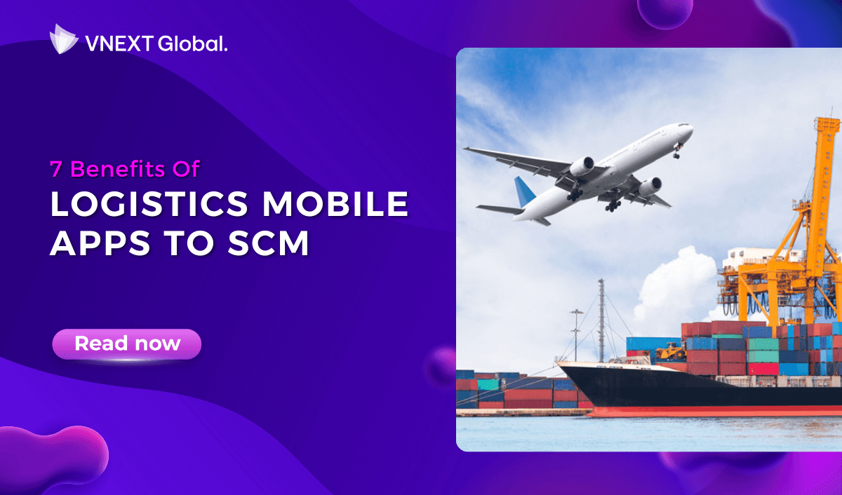 vext global 7 benefits of logistics mobile apps to scm
