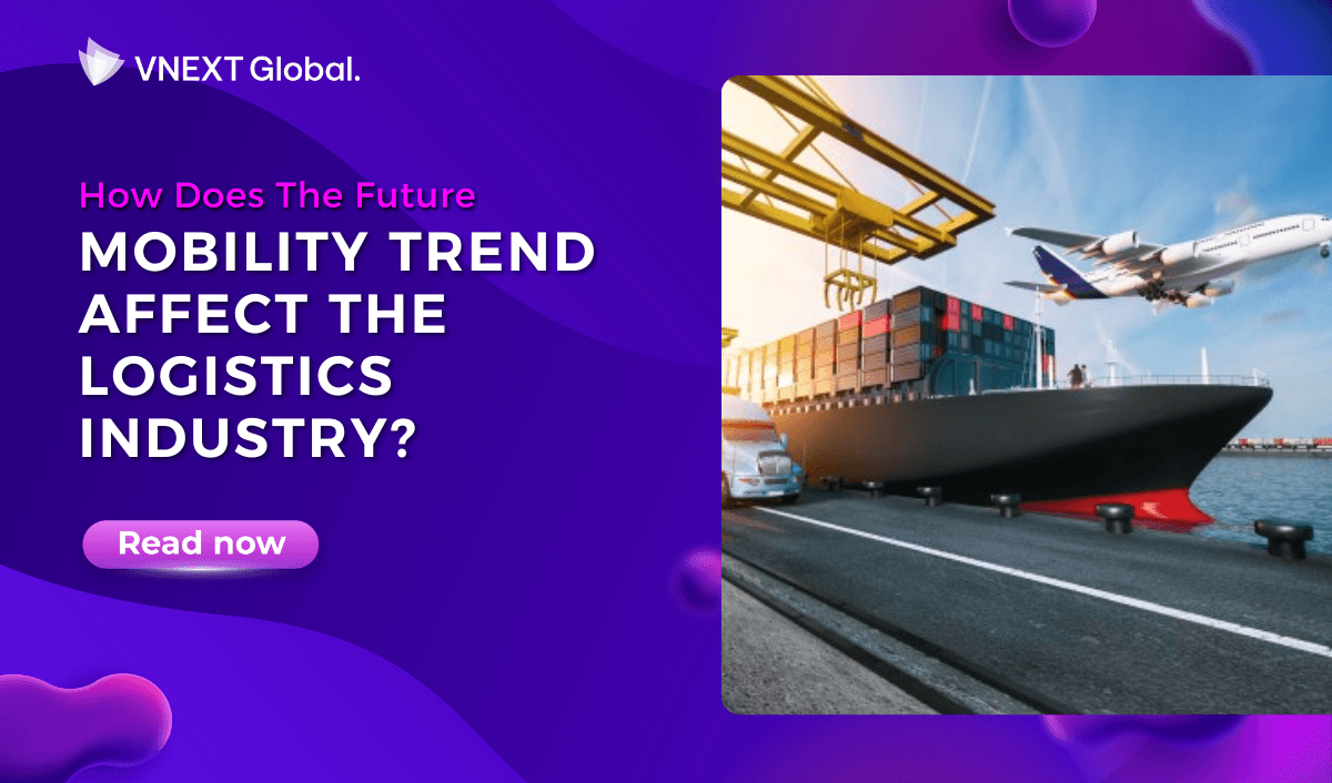 vext global how does the future mobility trend affect the logistics industry