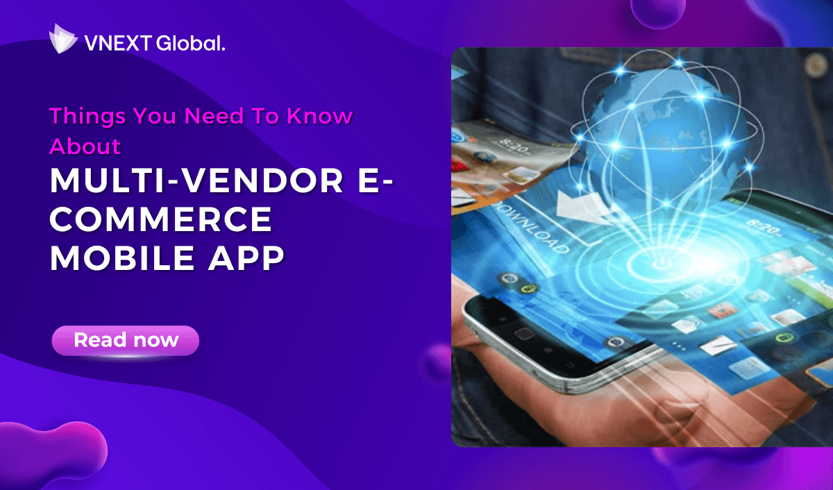 vext global things you need to know about multi vendor e commerce mobile app