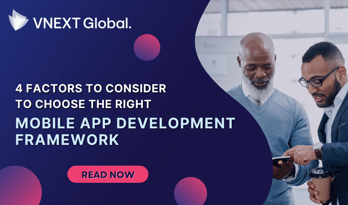 vnext global 4 factors to consider to choose the right mobile app development framework
