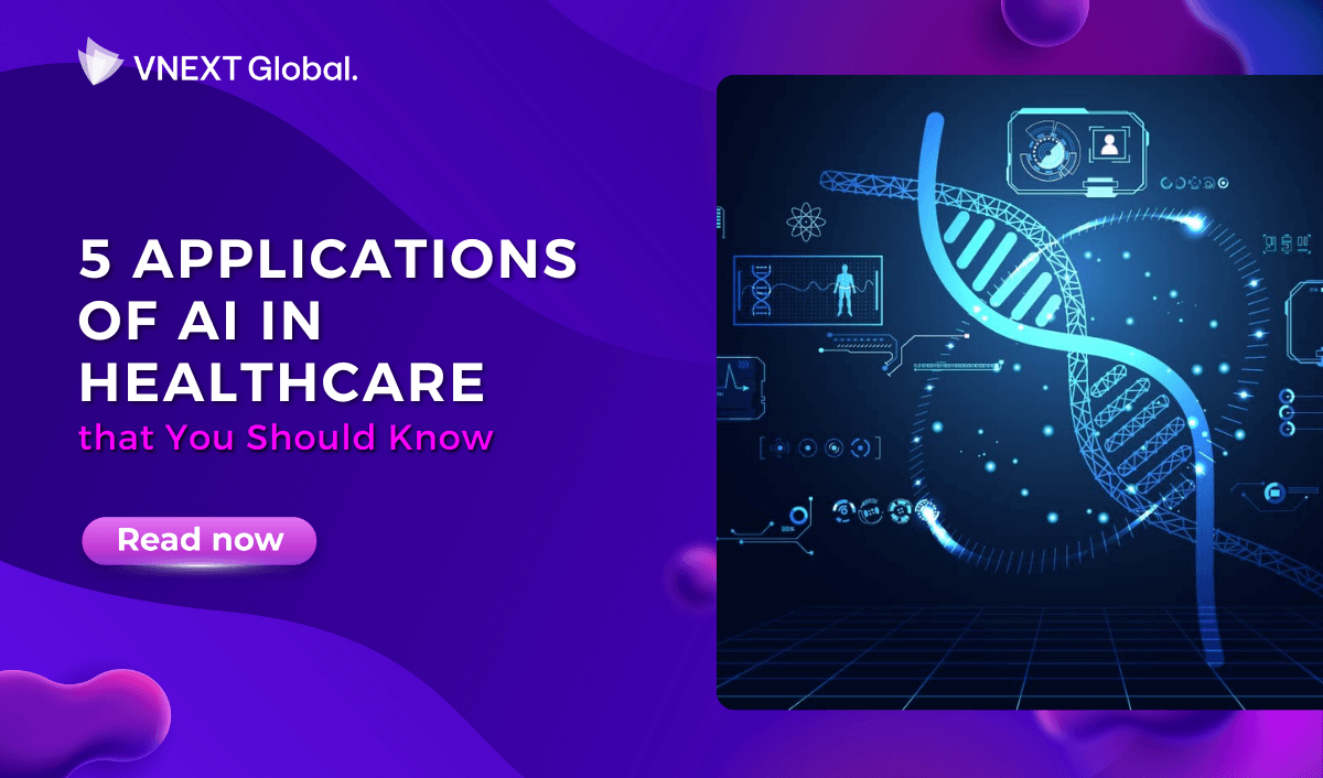 vnext global 5 applications of ai in healthcare that you should know