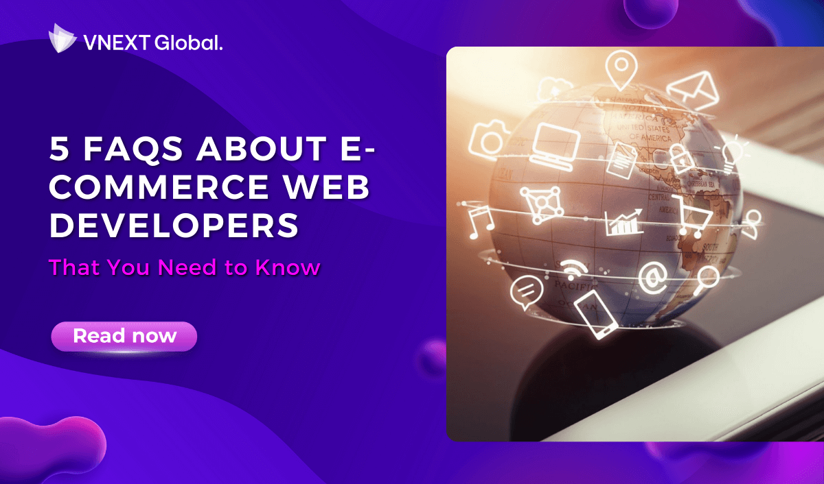 vnext global 5 faqs about e commerce web developers that you need to know