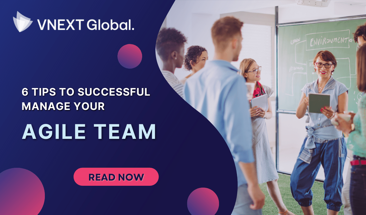 vnext global 6 Tips To Successful Manage Your agile team