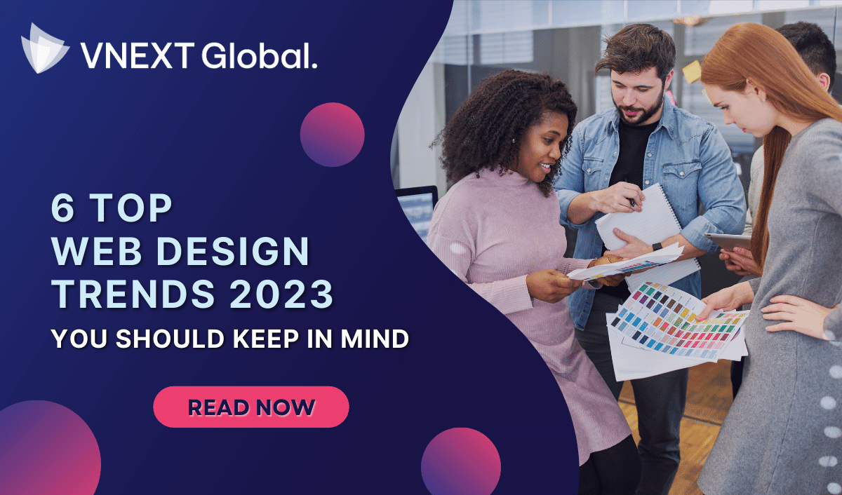 vnext global 6 top web design trends 2023 you should keep in mind