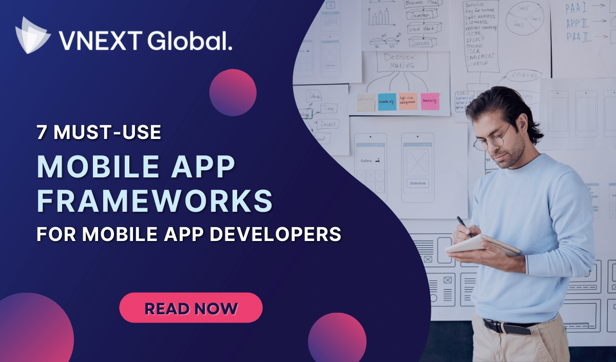 vnext global 7 must use mobile app frameworks for mobile app developers