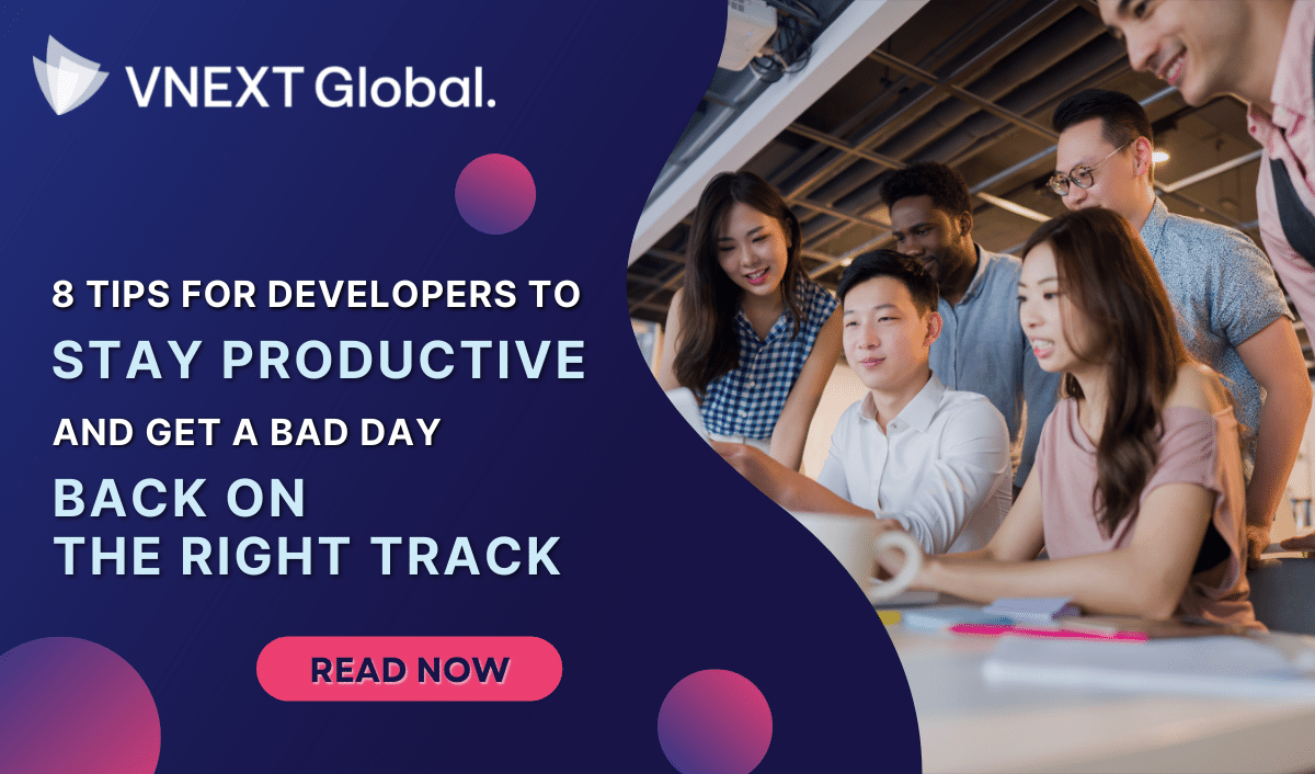vnext global 8 tips for developers to stay productive and get a bad day back on the right track