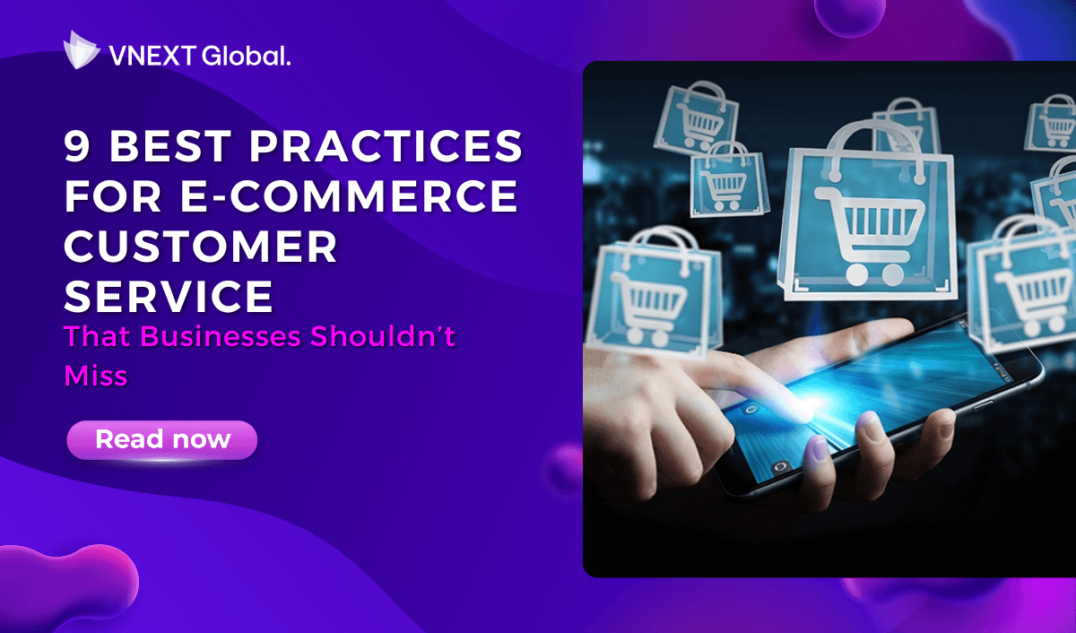 vnext global 9 best practices for e commerce customer service that businesses shouldn t miss