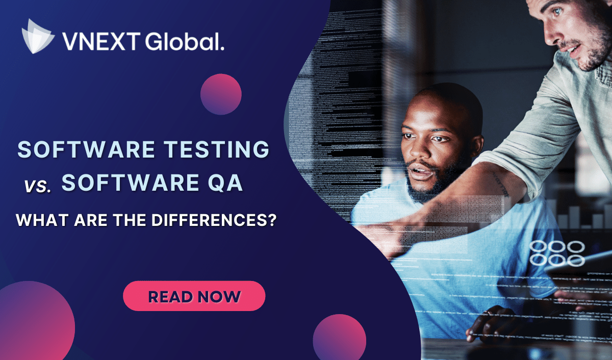 vnext global SOFTWARE TESTING vs SOFTWARE QA what are the differences
