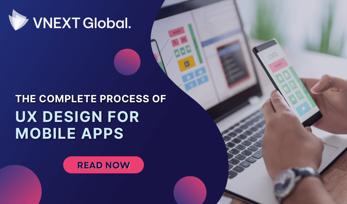 vnext global The Complete Process Of UX Design For Mobile Apps