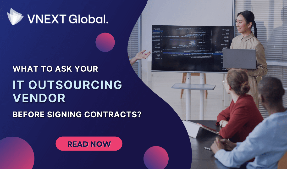 vnext global What To Ask Your IT Outsourcing Vendor Before Signing Contracts