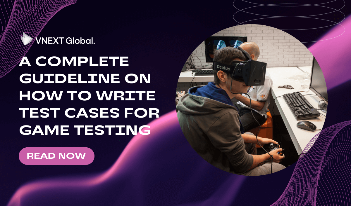 vnext global a complete guideline on how to write test cases for game testing