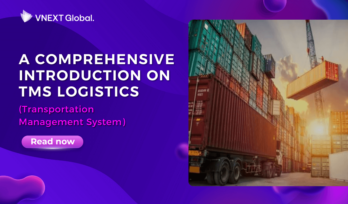 vnext global a comprehensive introduction on tms logistics transportation management system