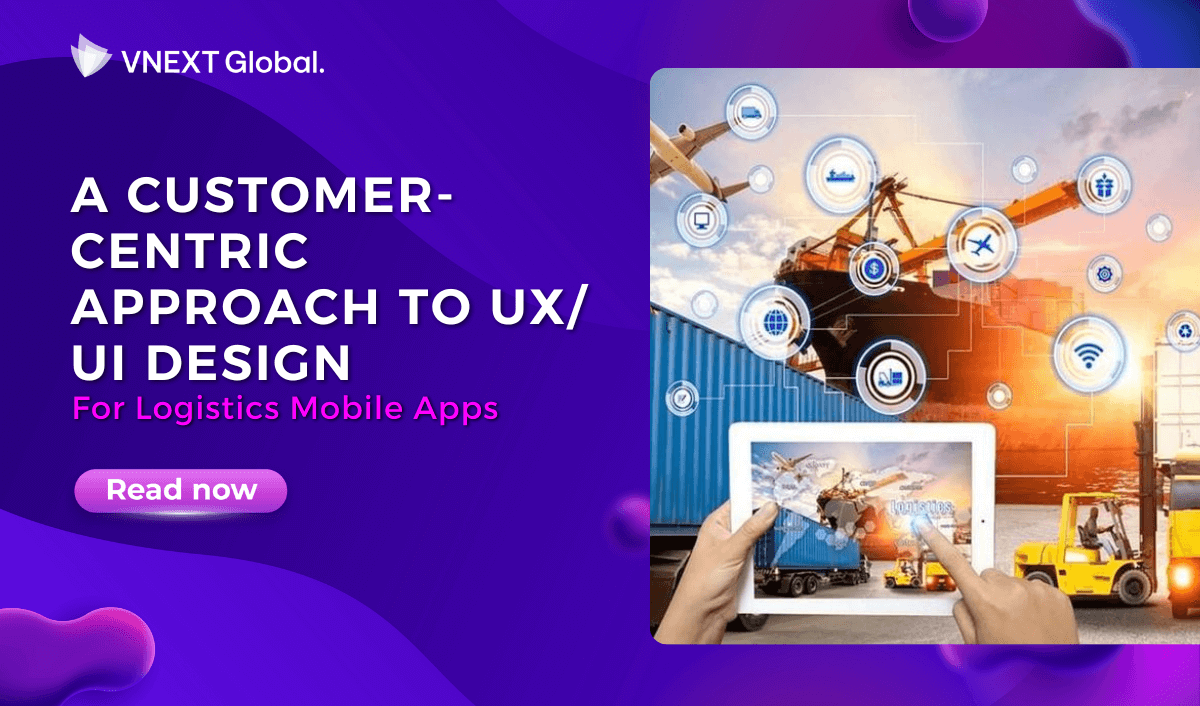 vnext global a customer centric approach to ux ui design for logistics mobile apps