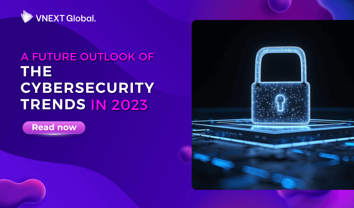 vnext global a future outlook of the cybersecurity trends in 2023