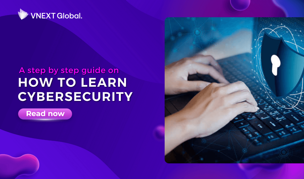 vnext global a step by step guide on how to learn cybersecurity
