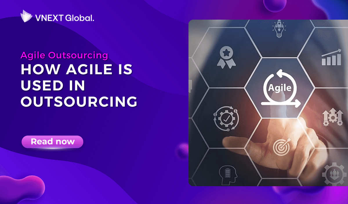 vnext global agile outsourcing how agile is used in outsourcing