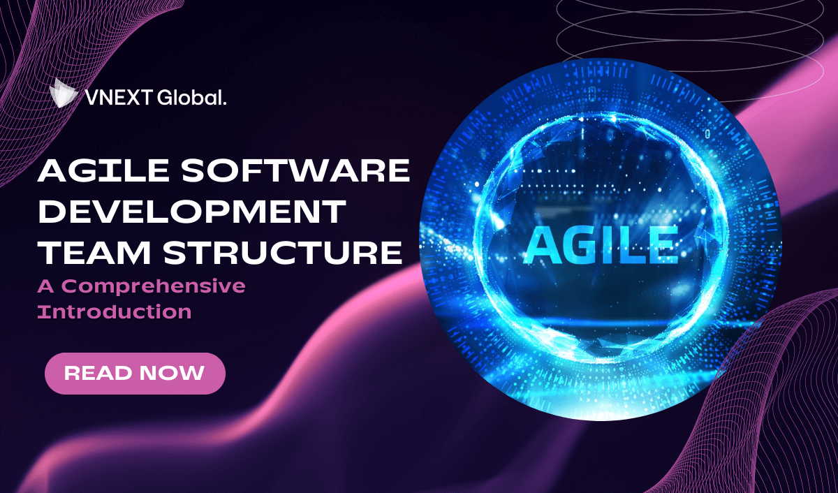 vnext global agile software development team structure a comprehensive introduction