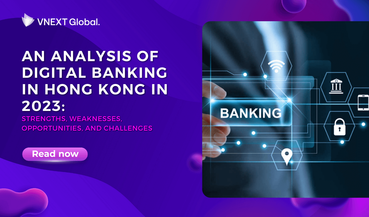 vnext global an analysis of digital banking in hong kong in 2023 strengths weaknesses opportunities and challenges
