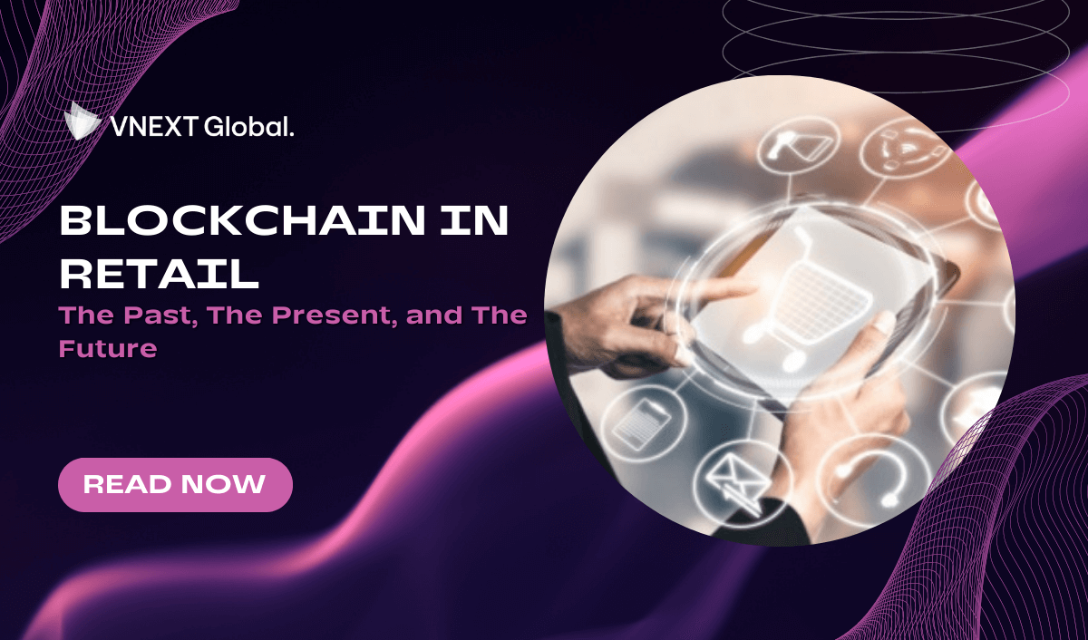 vnext global blockchain in retail the past the present and the future