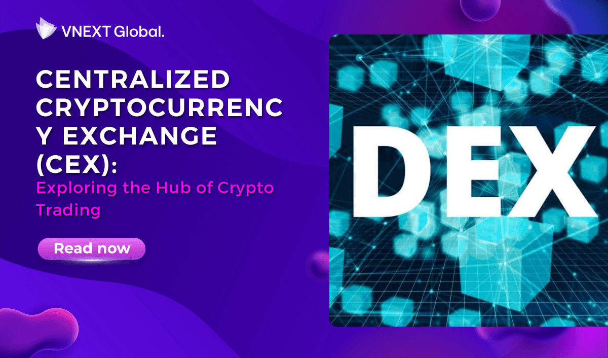 vnext global centralized cryptocurrency exchange cex exploring the hub of crypto trading