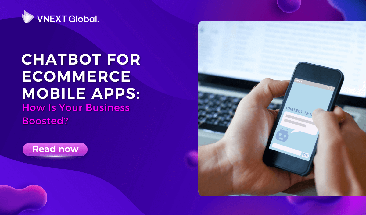 vnext global chatbot for ecommerce mobile apps how is your business boosted(1)