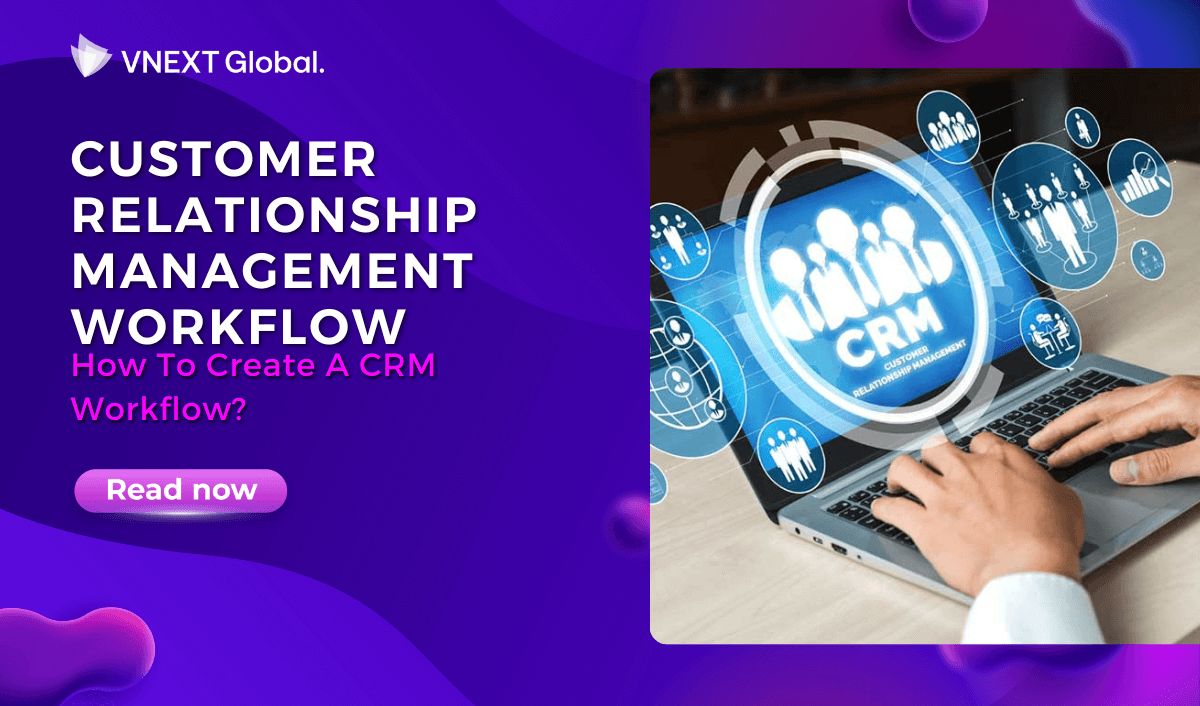 vnext global customer relationship management workflow how to create a crm workflow