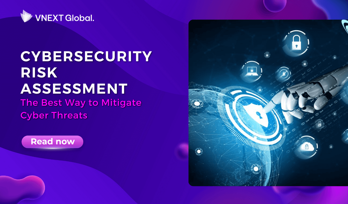 vnext global cybersecurity risk assessment the best way to mitigate cyber threats