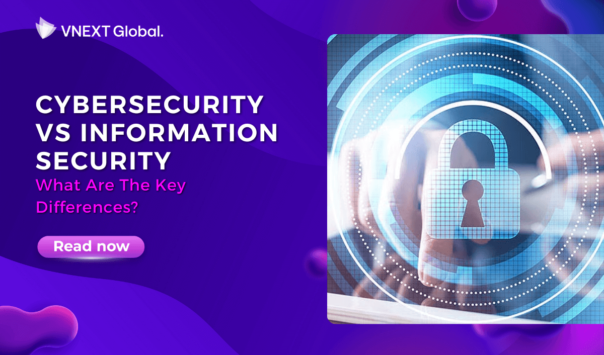 vnext global cybersecurity vs information security what are the key differences