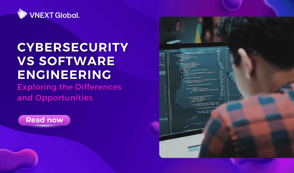 vnext global cybersecurity vs software engineering exploring the differences and opportunities