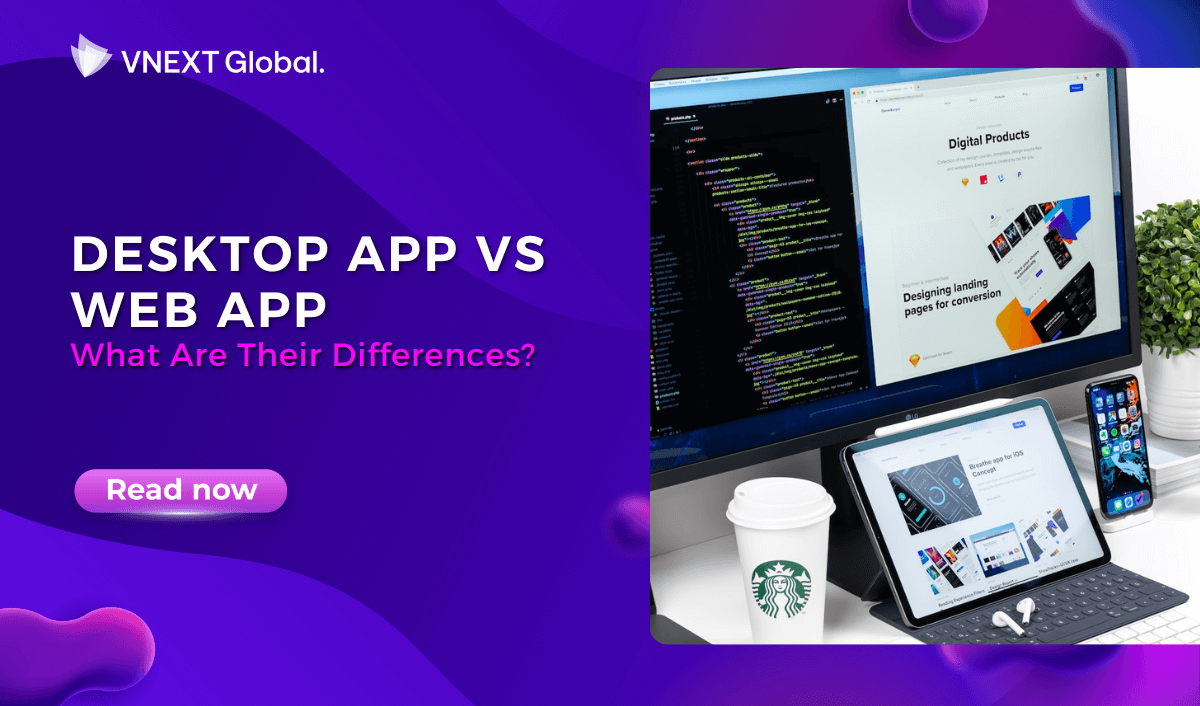 vnext global desktop app vs web app what are their differences