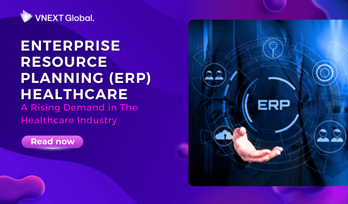 vnext global enterprise resource planning erp healthcare a rising demand in the healthcare industry