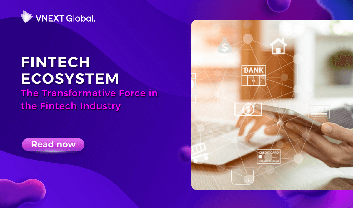 vnext global fintech ecosystem the transformative force in the fintech industry