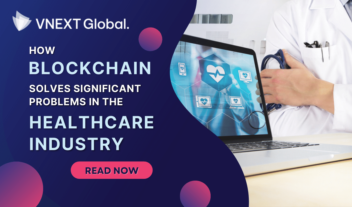 vnext global how blockchain solves significant problems in the healthcare industry
