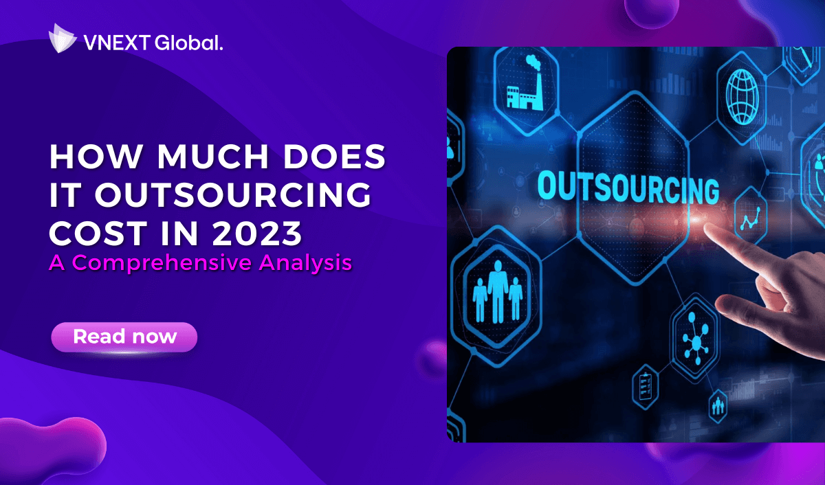 vnext global how much does it outsourcing cost in 2023 a comprehensive analysis
