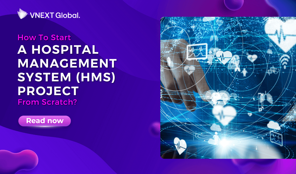 vnext global how to start a hospital management system hms project from scratch