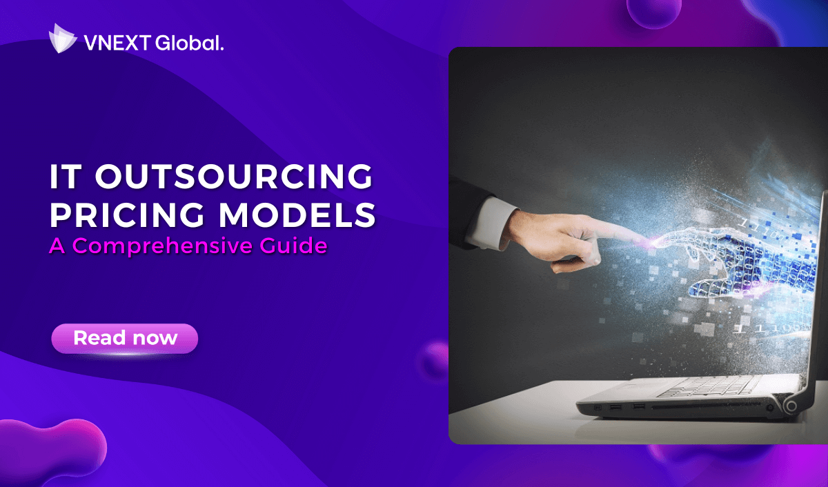 vnext global it outsourcing pricing models a comprehensive guide