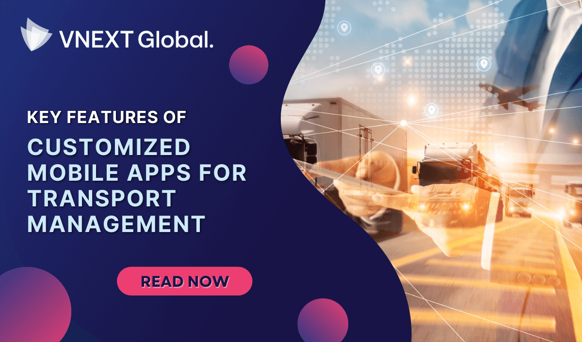 vnext global key features of customized mobile apps for transport management