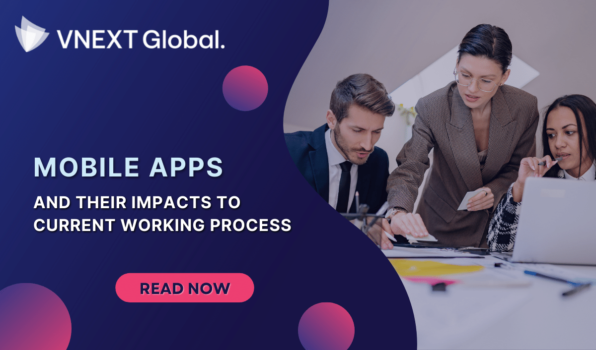 vnext global mobile apps and their impacts to current working process