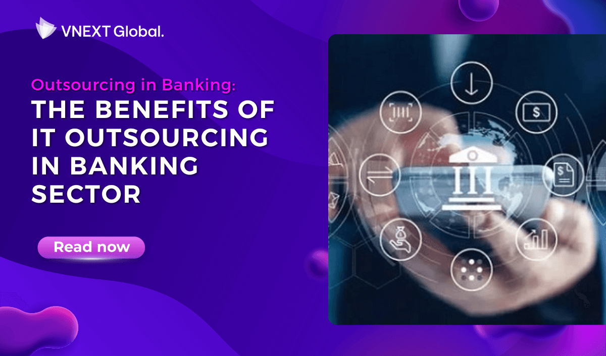 vnext global outsourcing in banking the benefits of it outsourcing in banking sector