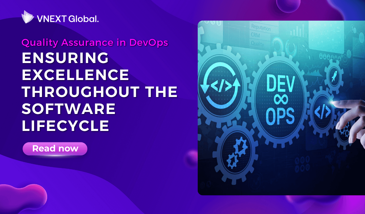 vnext global quality assurance in devops ensuring excellence throughout the software lifecycle