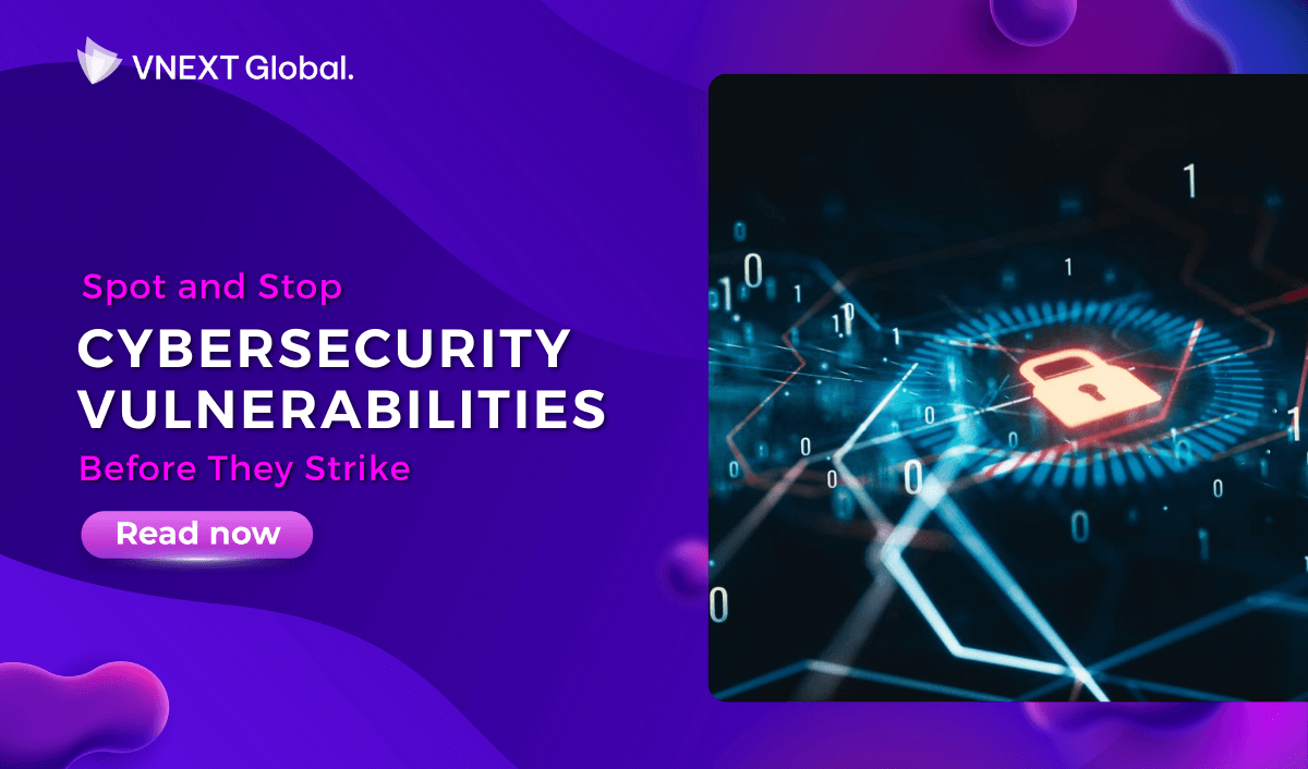 vnext global spot %26 stop cybersecurity vulnerabilities before they strike