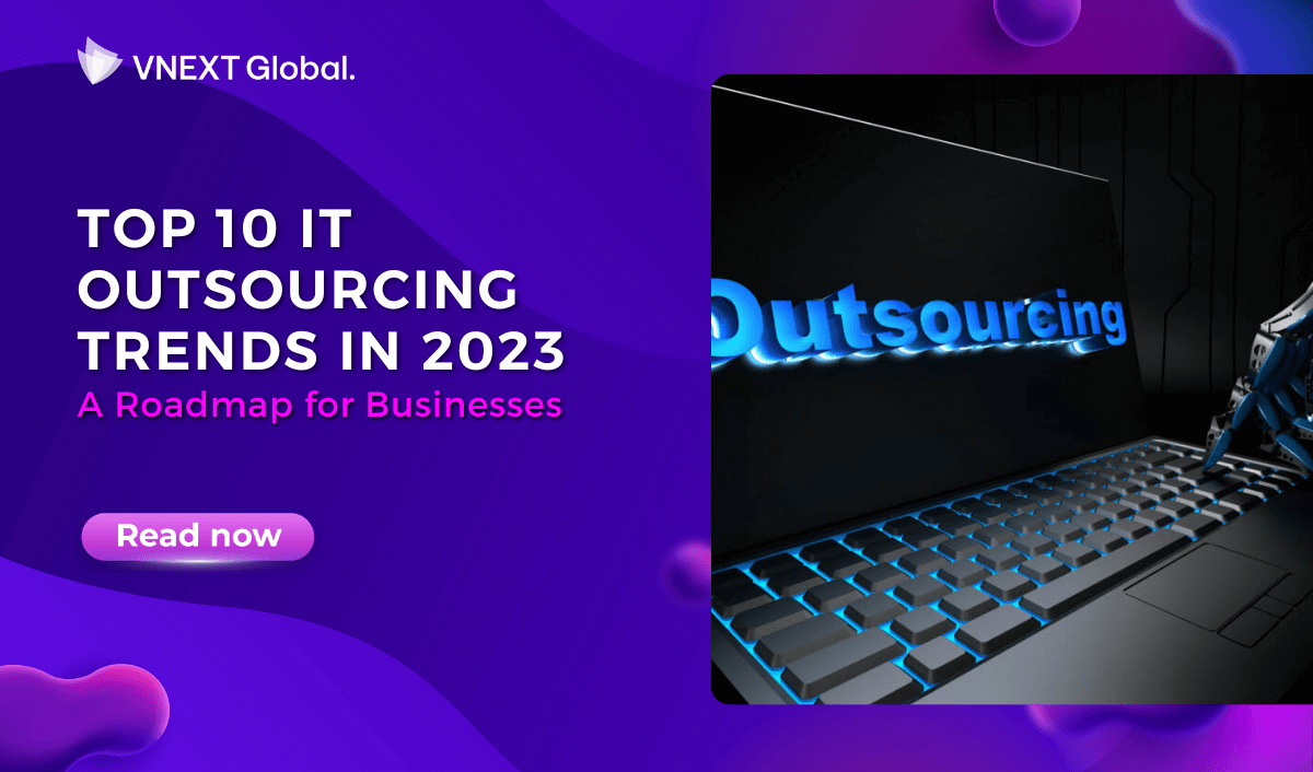 vnext global top 10 it outsourcing trends in 2023 a roadmap for businesses